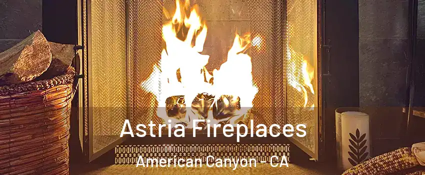  Astria Fireplaces American Canyon - CA