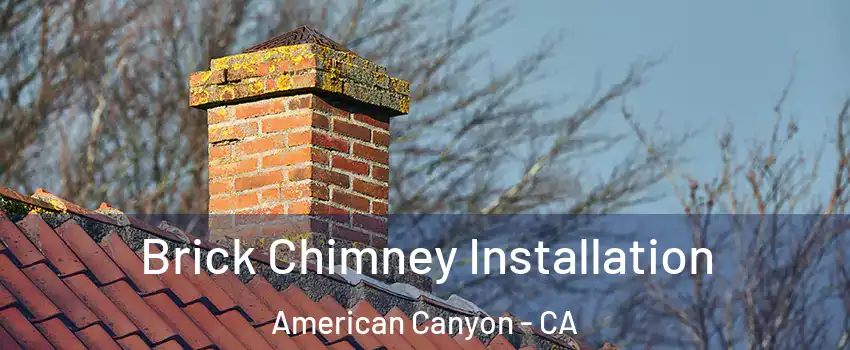  Brick Chimney Installation American Canyon - CA