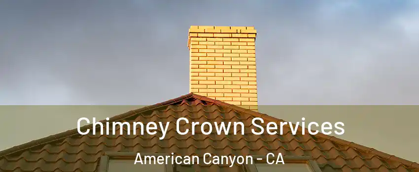  Chimney Crown Services American Canyon - CA