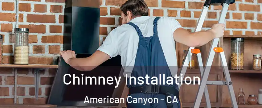  Chimney Installation American Canyon - CA