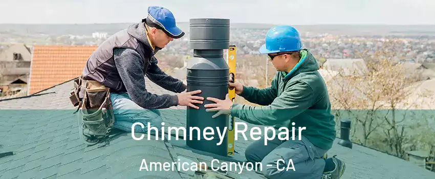  Chimney Repair American Canyon - CA