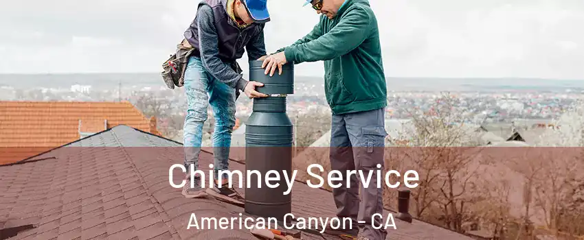  Chimney Service American Canyon - CA
