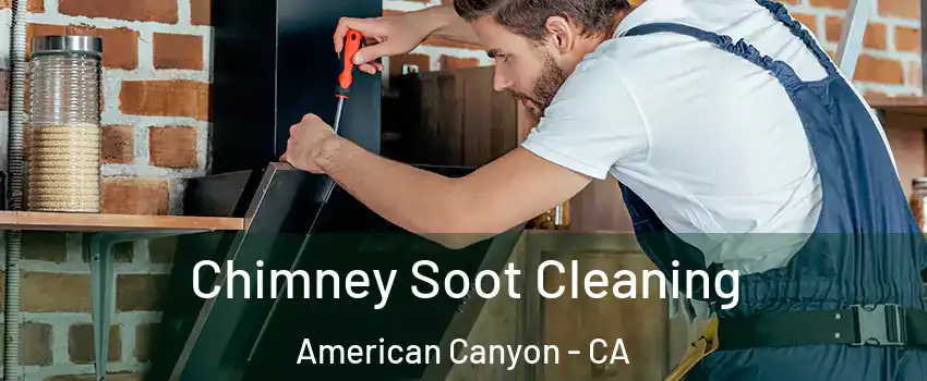  Chimney Soot Cleaning American Canyon - CA