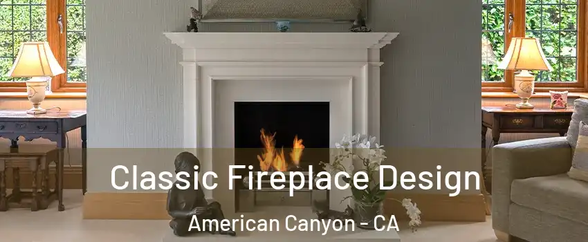  Classic Fireplace Design American Canyon - CA