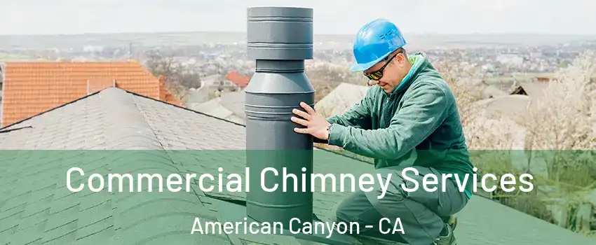  Commercial Chimney Services American Canyon - CA