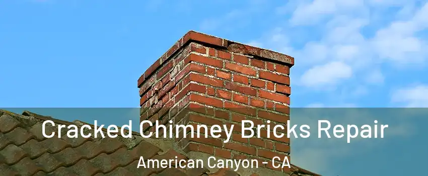  Cracked Chimney Bricks Repair American Canyon - CA