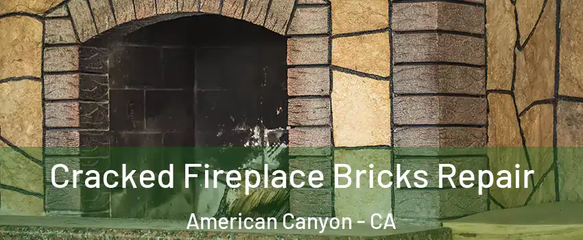  Cracked Fireplace Bricks Repair American Canyon - CA