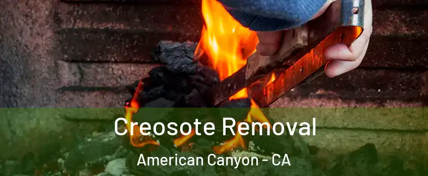  Creosote Removal American Canyon - CA
