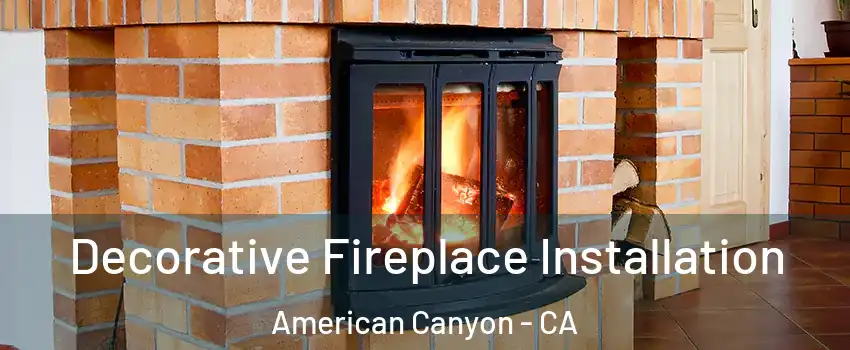  Decorative Fireplace Installation American Canyon - CA