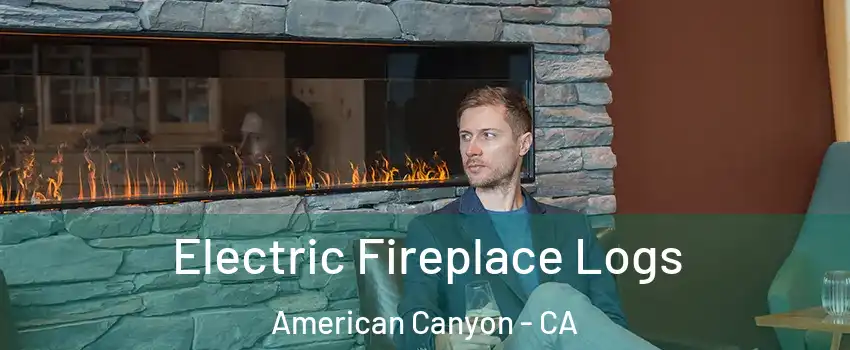  Electric Fireplace Logs American Canyon - CA