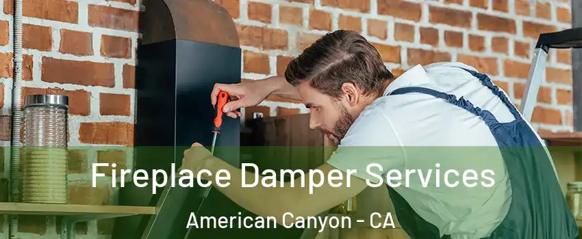  Fireplace Damper Services American Canyon - CA