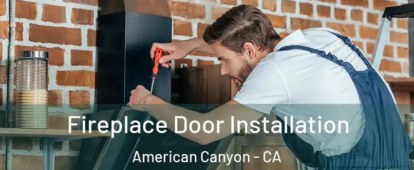  Fireplace Door Installation American Canyon - CA