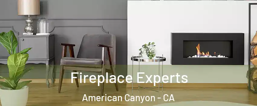  Fireplace Experts American Canyon - CA