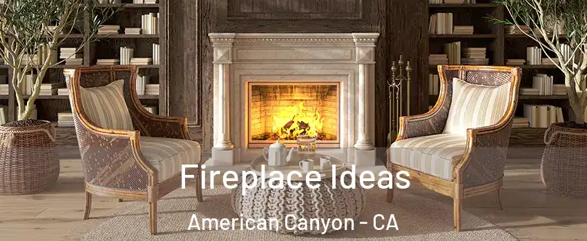  Fireplace Ideas American Canyon - CA
