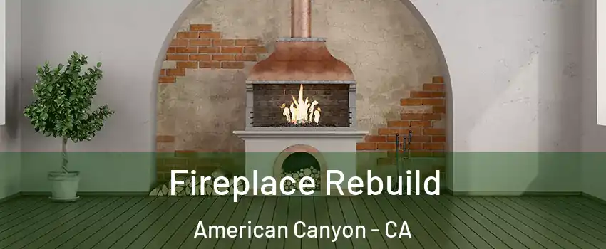  Fireplace Rebuild American Canyon - CA
