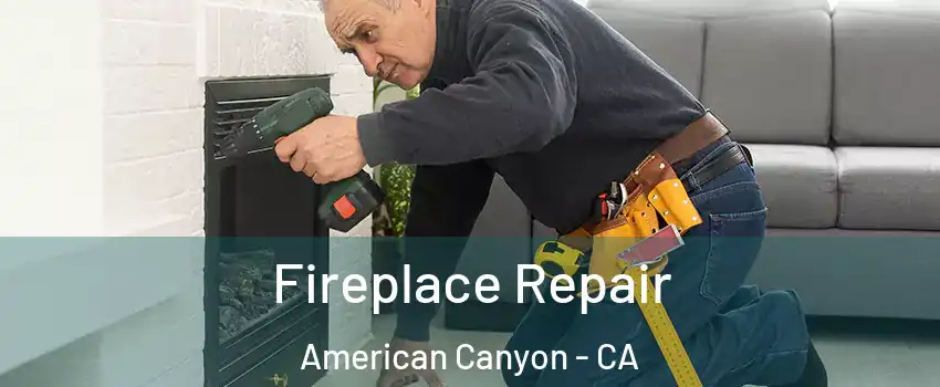 Fireplace Repair American Canyon - CA