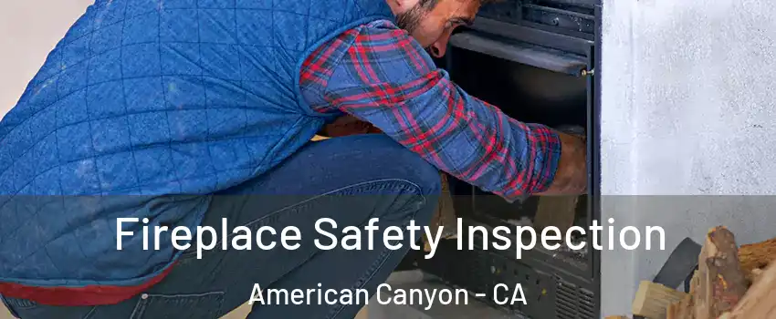  Fireplace Safety Inspection American Canyon - CA