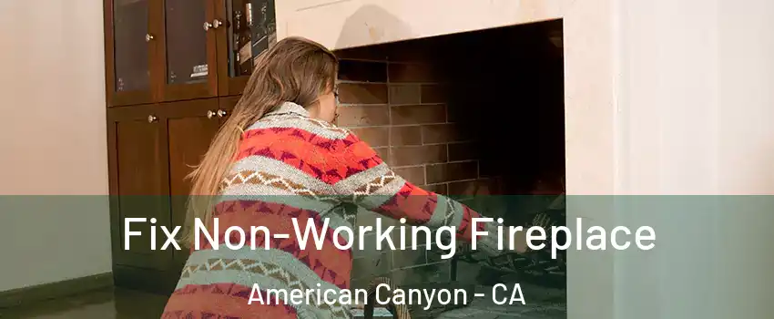  Fix Non-Working Fireplace American Canyon - CA