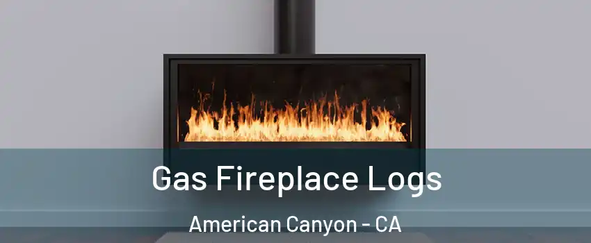  Gas Fireplace Logs American Canyon - CA