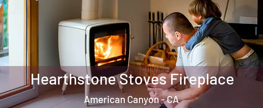  Hearthstone Stoves Fireplace American Canyon - CA
