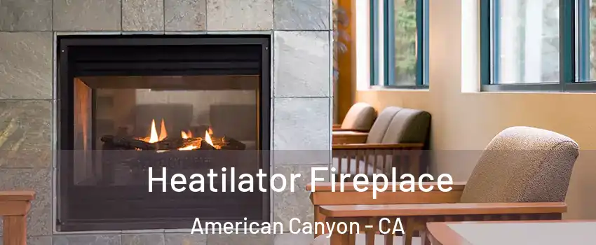  Heatilator Fireplace American Canyon - CA