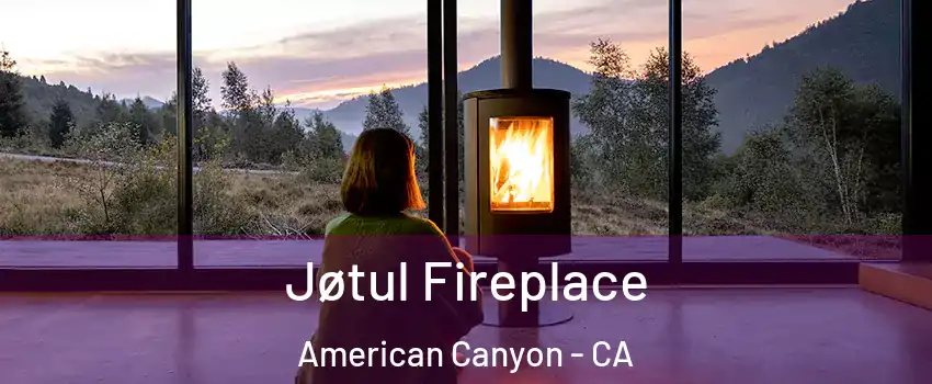  Jøtul Fireplace American Canyon - CA