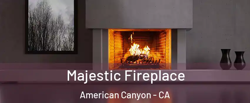  Majestic Fireplace American Canyon - CA
