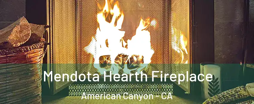  Mendota Hearth Fireplace American Canyon - CA