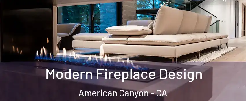  Modern Fireplace Design American Canyon - CA