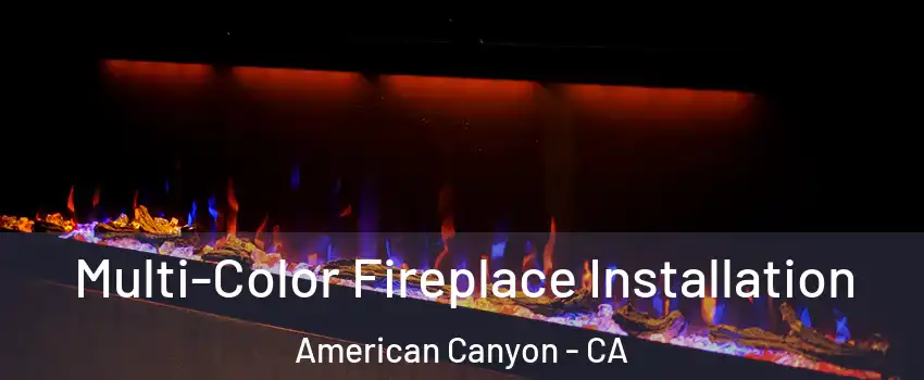  Multi-Color Fireplace Installation American Canyon - CA