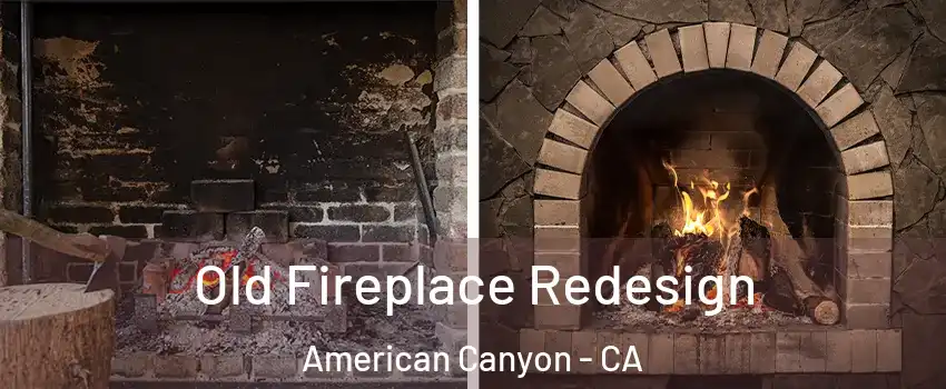 Old Fireplace Redesign American Canyon - CA